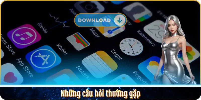 Những câu hỏi thường gặp.